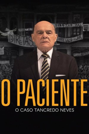 Capa do filme O Paciente - O Caso Tancredo Neves para assistir online em HD