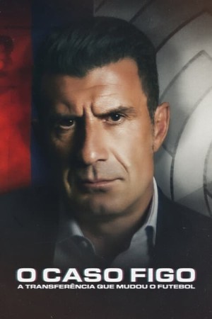 Capa do filme O Caso Figo: A Transferência que Mudou o Futebol para assistir online em HD